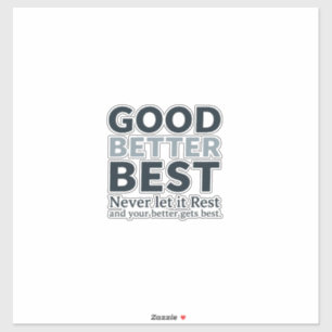 Good Better Best Never let it Rest Motivational Qu Sticker