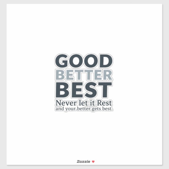 Good Better Best Never let it Rest Motivational Qu Sticker (Sheet)