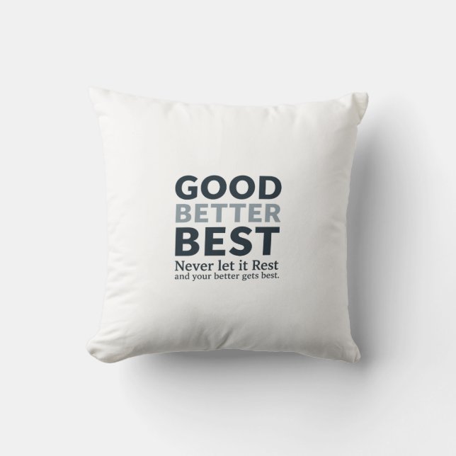Good Better Best Never Let it Rest Motivational Qu Throw Pillow (Front)