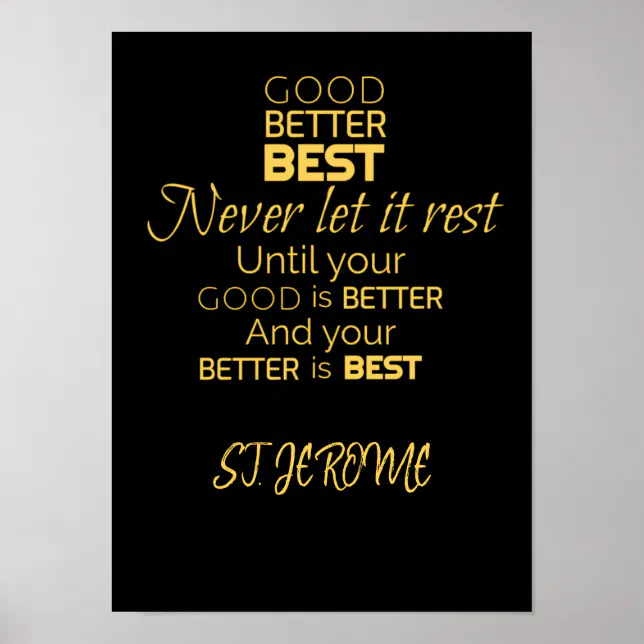 Good, Better, Best Poster | Zazzle