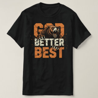 Good Better Best T-Shirt