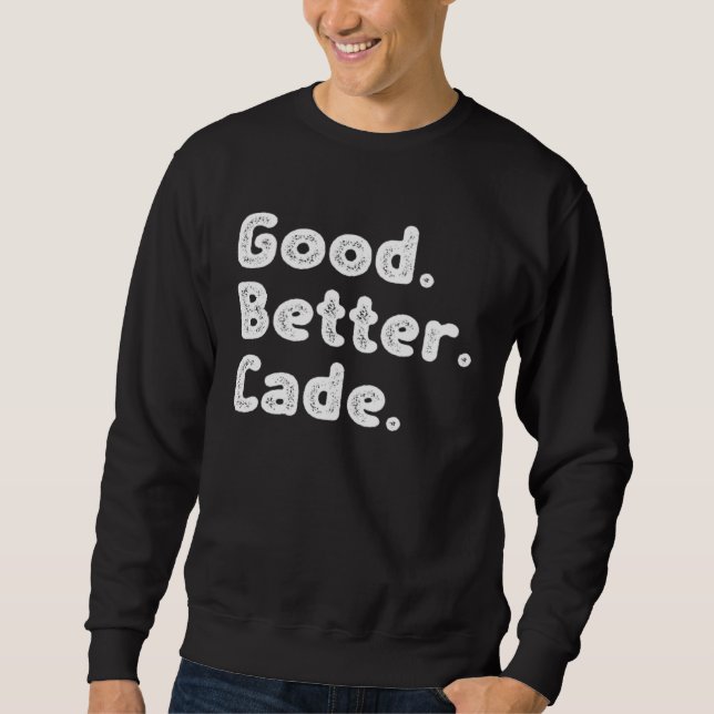 Good better Cade Sweatshirt (Front)