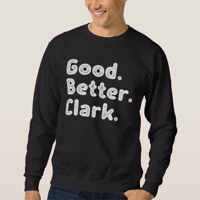 Good better Clark Sweatshirt (Front)