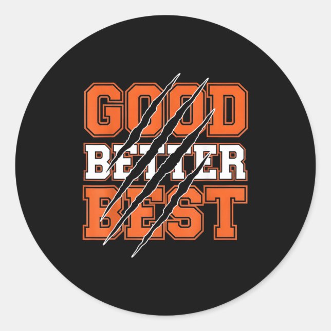 Good Better Funny Motivational  Classic Round Sticker (Front)