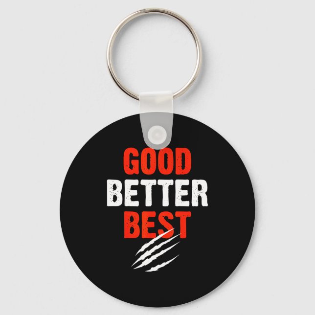 Good Better Funny Motivational  Keychain (Front)