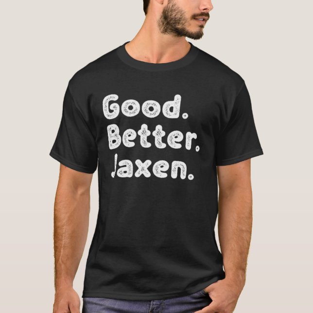 Good better Jaxen T-Shirt (Front)