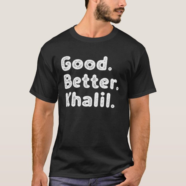 Good better Khalil T-Shirt (Front)