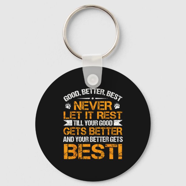 Good Better Never Let It Rest Motivation Saying Be Keychain (Front)