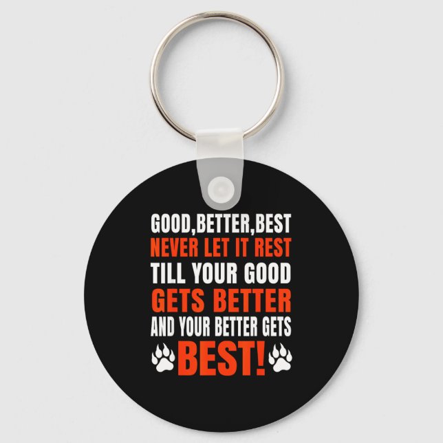 Good Better Never Let It Rest Motivation Saying  Keychain (Front)