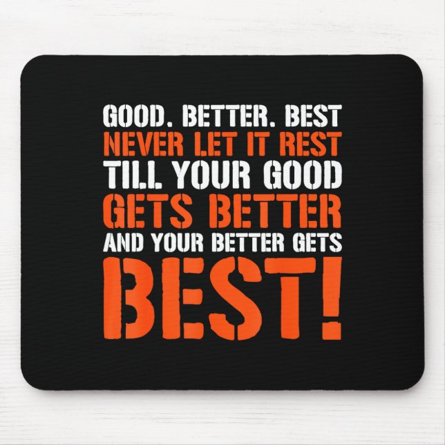 Good Better Never Let It Rest Motivation Saying  Mouse Pad (Front)