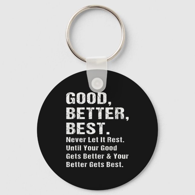 Good Better Never Let It Rest Motivational Quote G Keychain (Front)
