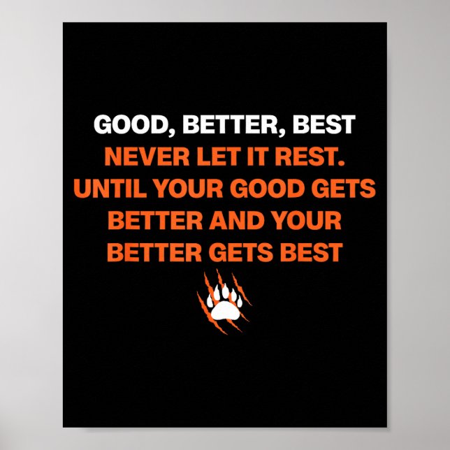 Good Better Never Let It Rest Quote For Men Women  Poster (Front)