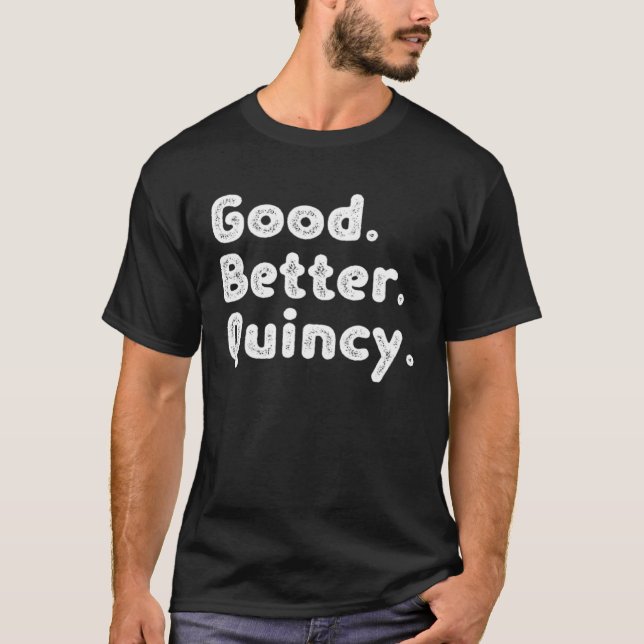 Good better Quincy T-Shirt (Front)