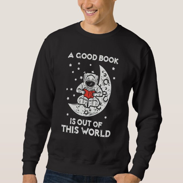 Good Book Is Out Of This World Astronaut Moon Spac Sweatshirt (Front)