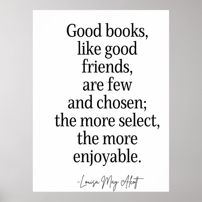 Good books, like good friends, are few and chosen; poster (Front)