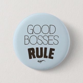 Good Bosses Rule – Dark Brown Type Pinback Button