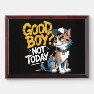 Good Boy Not Today Funny Cat Illustration Award Plaque