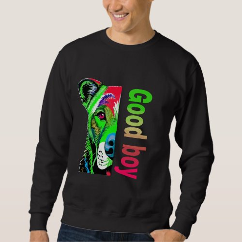 Good boy  sweatshirt