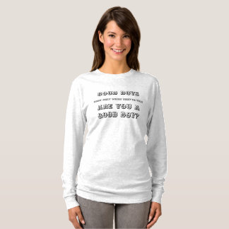 Good boys Come ONLY when Told T-Shirt