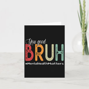 Good Bruh Mental Health Counselor Therapist Card