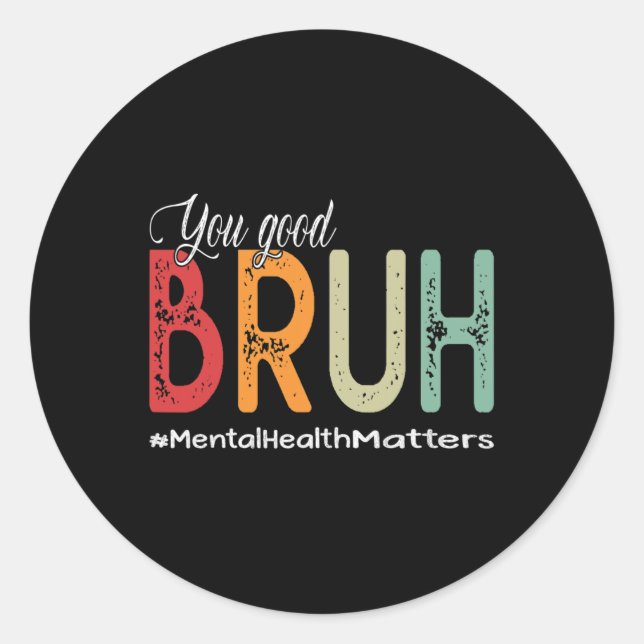 Good Bruh Mental Health Counselor Therapist  Classic Round Sticker (Front)