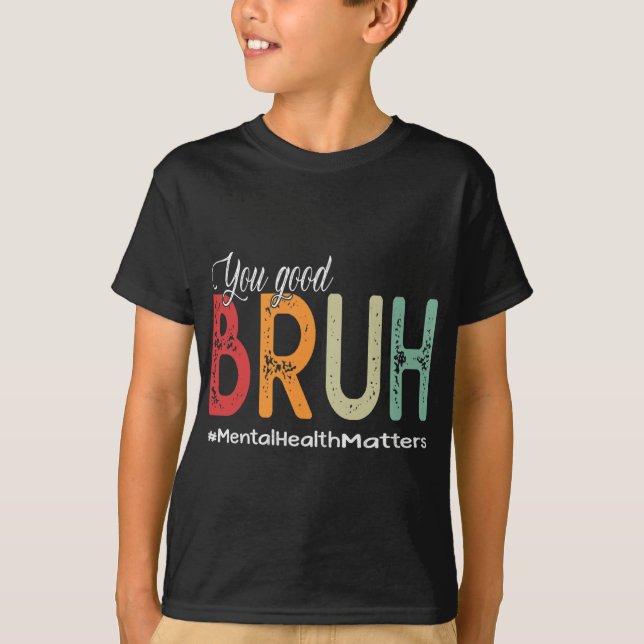 Good Bruh Mental Health Counselor Therapist  T-Shirt (Front)