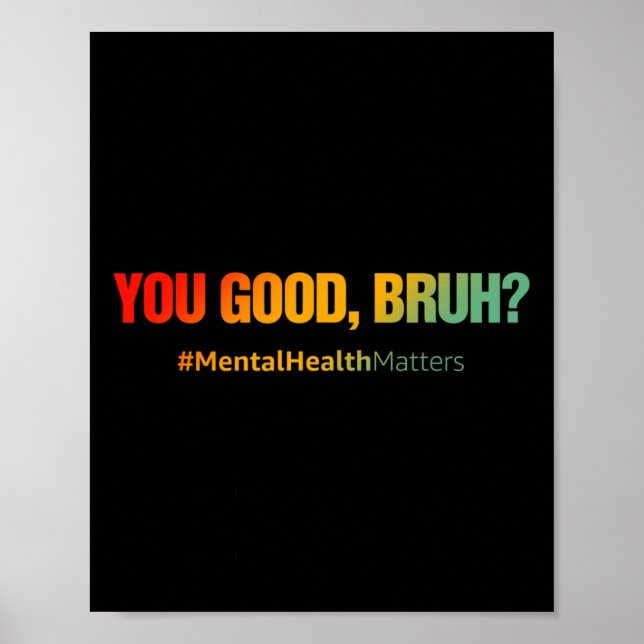 Good Bruh Mental Health Problems Mental Health Awa Poster (Front)