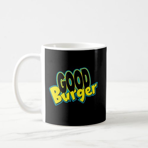Good Burger Home Of The Good Burger Coffee Mug