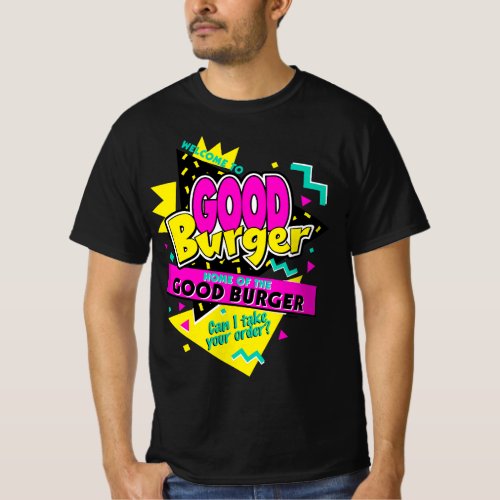 Good burger Home of the Good Burger T_Shirt