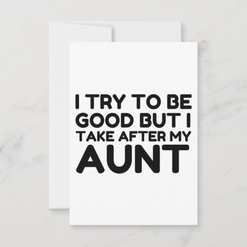 GOOD BUT I TAKE AFTER MY AUNT THANK YOU CARD