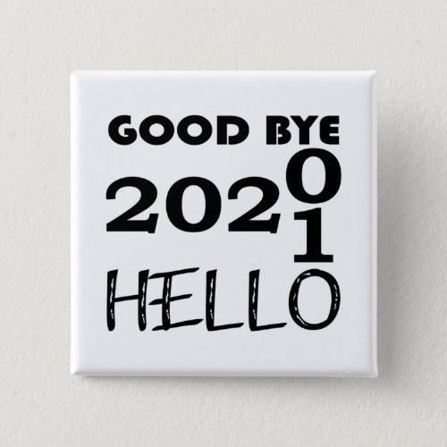 Good Bye 2020 Hello 2021 Hello New Year Button