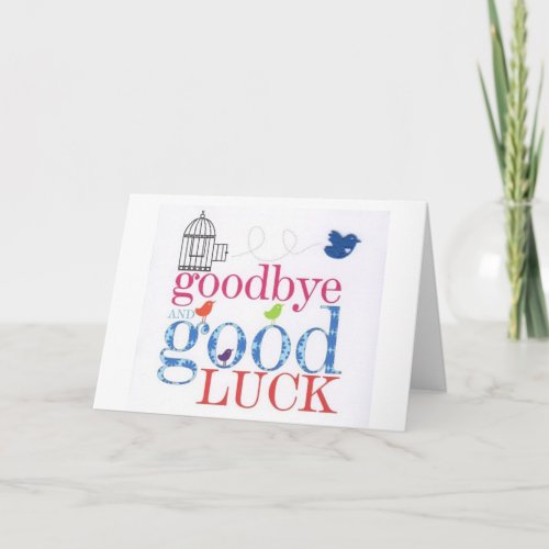 GOOD BYE AND GOOD LUCK CARD