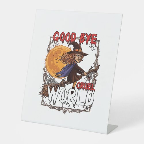Good Bye Cruel World Witch Halloween Full Moon Spi Pedestal Sign