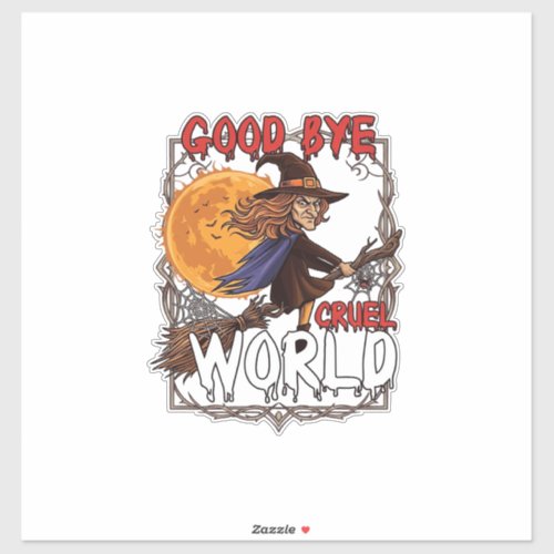 Good Bye Cruel World Witch Halloween Full Moon Spi Sticker
