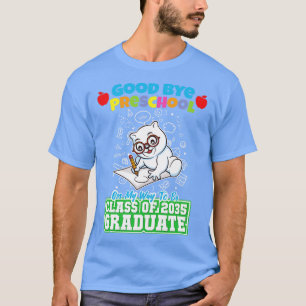 Good Bye Preschool Class Of 2035 Graduate PreK 3  T-Shirt