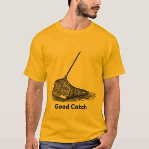Good Catch T_Shirt