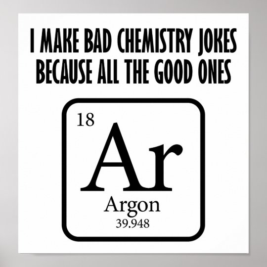 good_chemistry_jokes_argon_funny_poster-r1887be58d2b940cdab11799099809d7c_engfu_8byvr_540.jpg