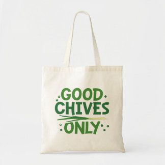 Good Chives Only Tote Bag