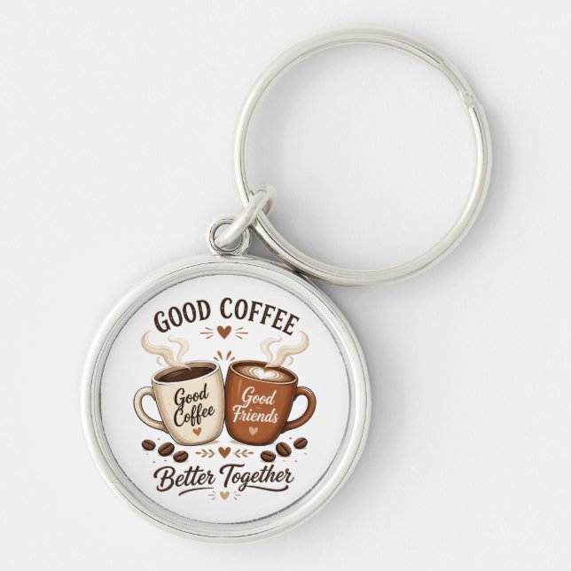 Good Coffee Good Friends with two coffee cups Keychain (Front)