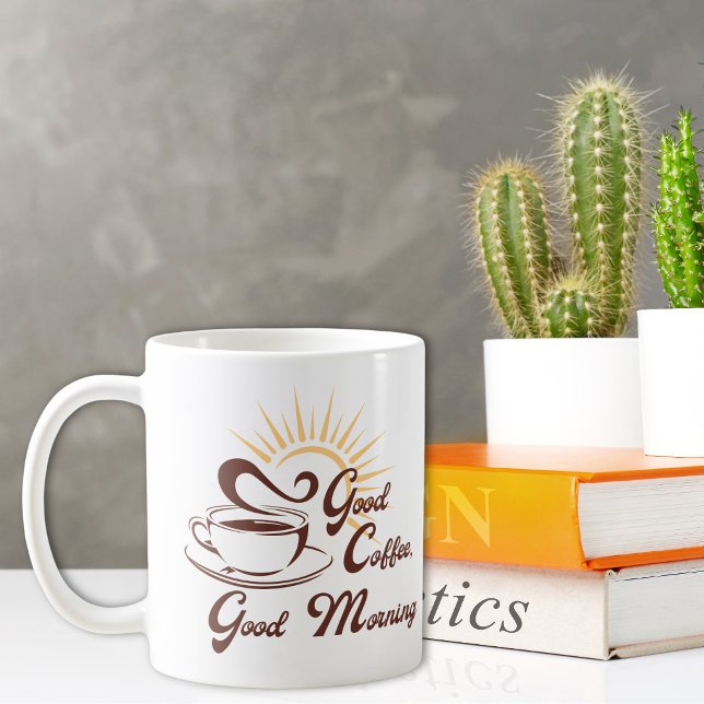 Good Coffee Good Morning Coffee Mug (Creator Uploaded)
