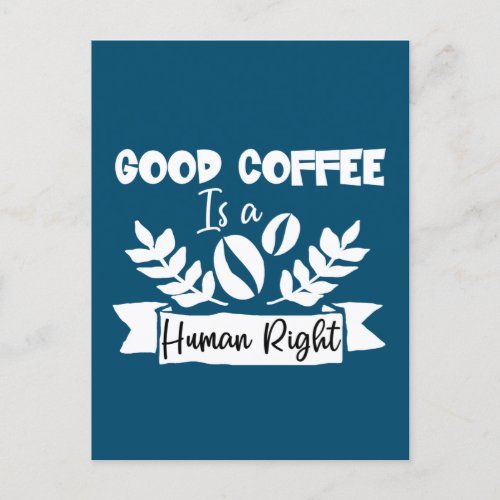 Good Coffee is a Human Right Funny Coffee Quote  Postcard
