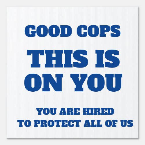 Good Cops This Is On You Sign