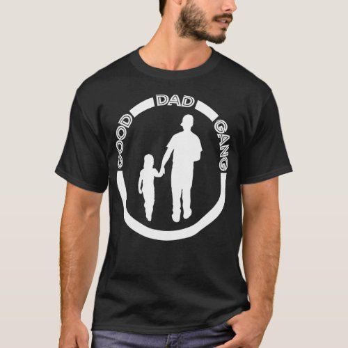 Good Dad Gang Fathers Day T_Shirt