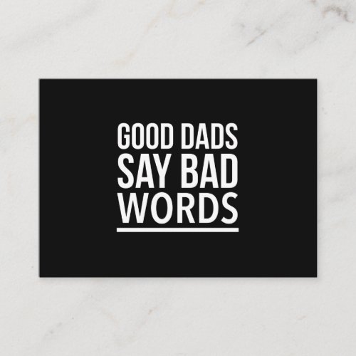 Good dads say bad words funny fathers day quotes w business card