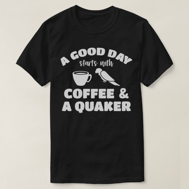 Good Day Coffee And Quaker 9 T-Shirt (Design Front)