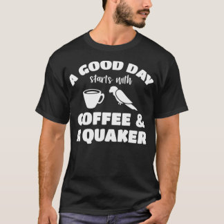 Good Day Coffee And Quaker 9 T-Shirt