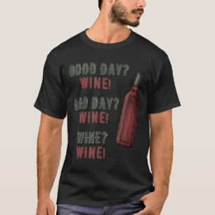 Good Day Drink Wine Friday Party Alcohol Drinking T-Shirt