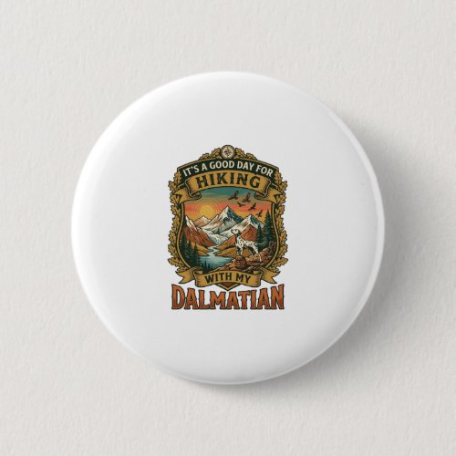 Good Day Hiking Dalmatian Dog Mountains River Button