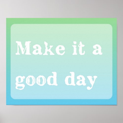 Good Day Motivational Inspiration Typography Quote Poster