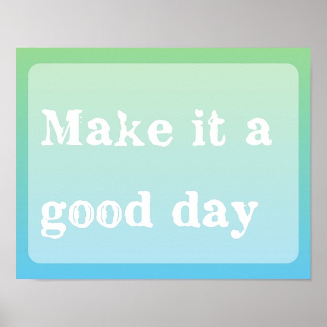 Good Day Motivational Inspiration Typography Quote Poster (Front)